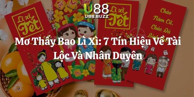 mơ thấy bao lì xì u88 thumb