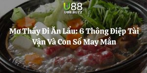 mơ thấy đi ăn lẩu u88 thumb