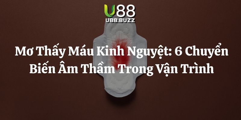 mơ thấy máu kinh nguyệt u88 thumb