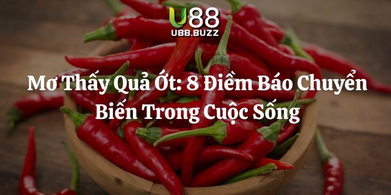 mơ thấy quả ớt u88 thumb