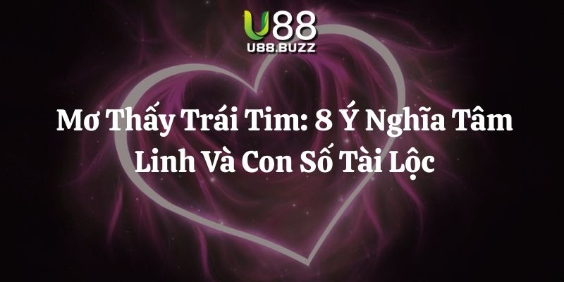 mơ thấy trái tim u88 thumb