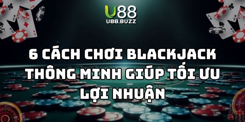 cách chơi blackjack hiệu quả u88 thumb