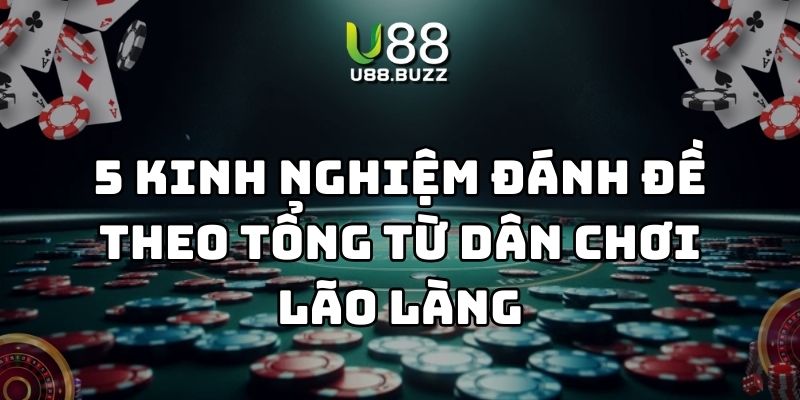 kinh nghiệm đánh đề theo tổng u88 thumb