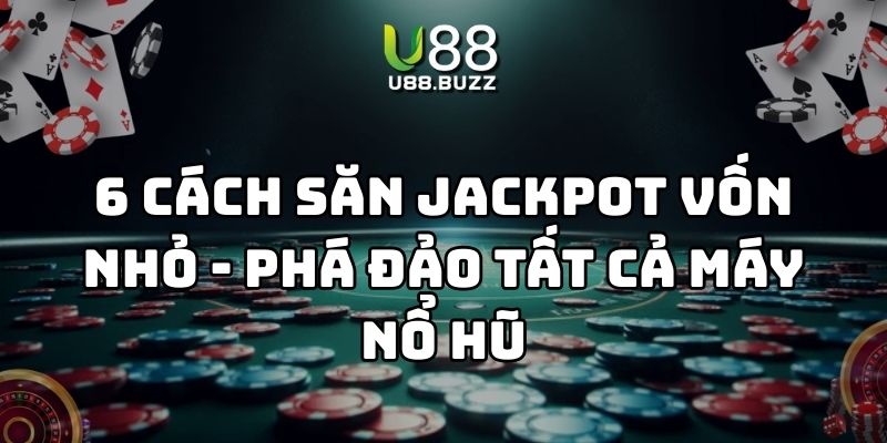 cách săn jackpot vốn nhỏ u88 thumb