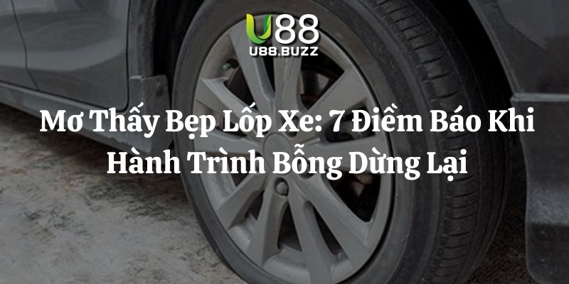 mơ thấy bẹp lốp xe u88 thumb