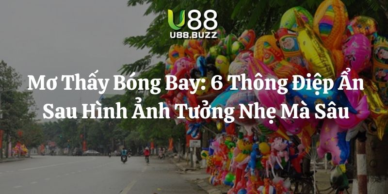 mơ thấy bóng bay u88 thumb