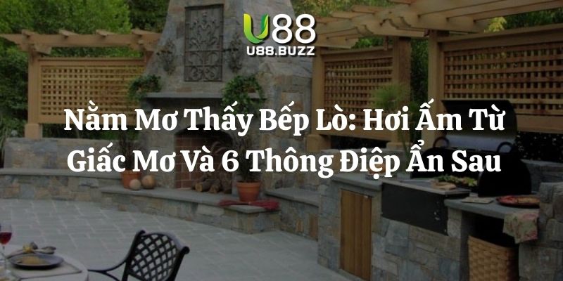 nằm mơ thấy bếp lò u88 thumb