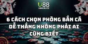 cách chọn phòng bắn cá dễ thắng u88 thumb