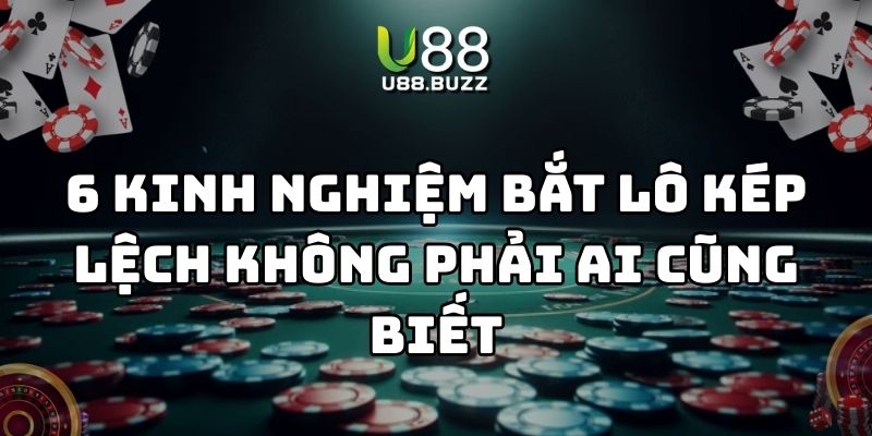 kinh nghiệm bắt lô kép lệch u88 thumb